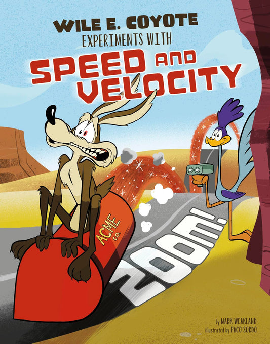 Zoom!: Wile E. Coyote Experiments with Speed and Velocity (Warner Brothers: Wile