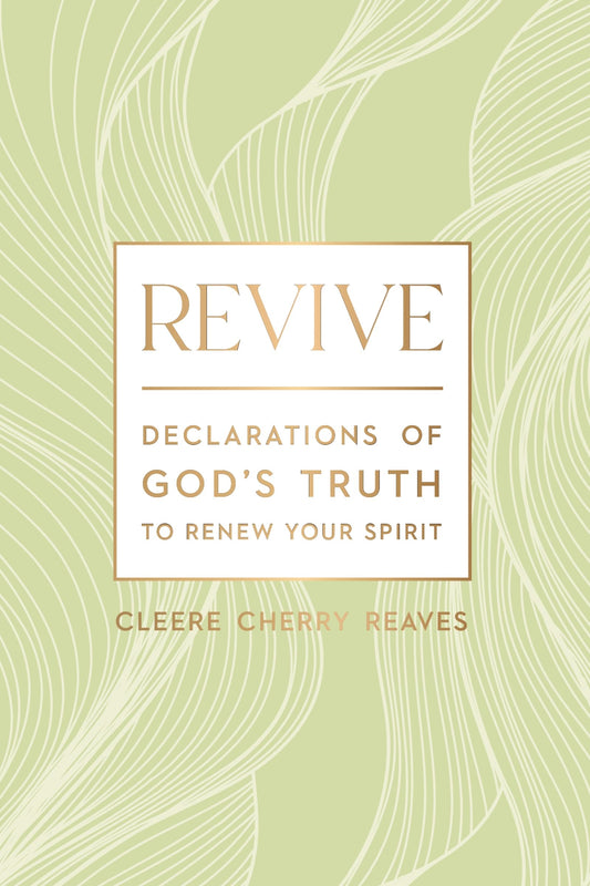 Revive: Declarations of God's Truth to Renew Your Spirit - A 52-Week Devotional for Women