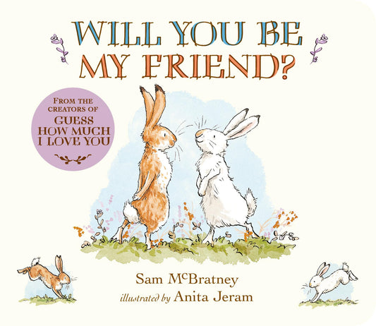 Will You Be My Friend?: (Discover Little Nutbrown Hare's New Friendship in This