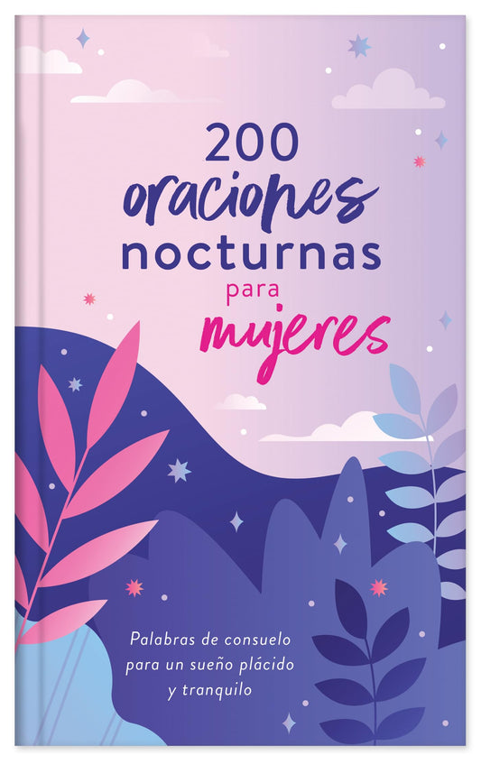 200 Oraciones Nocturnas Para Mujeres: Palabras de Consuelo Para Un Sueño Plácido Y Tranquilo
