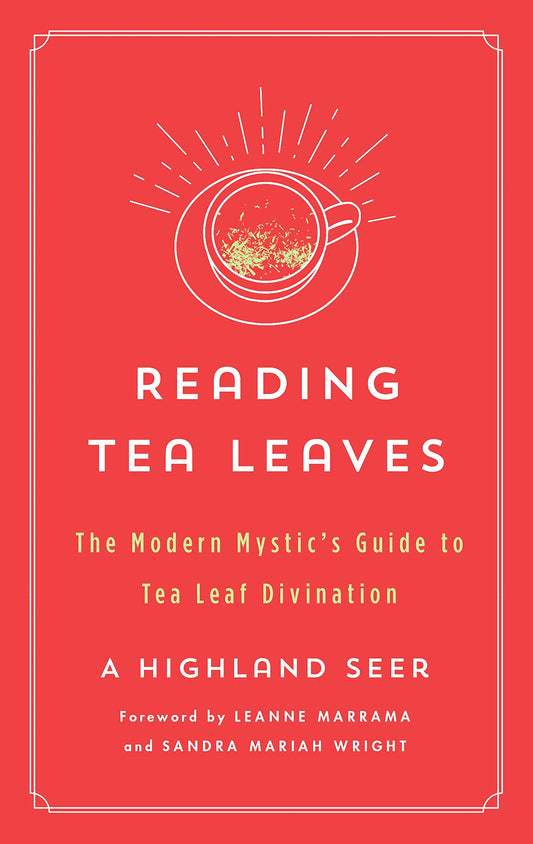 Reading Tea Leaves: The Modern Mystic's Guide to Tea Leaf Divination