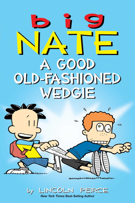 Big Nate: A Good Old-Fashioned Wedgie: Volume 17