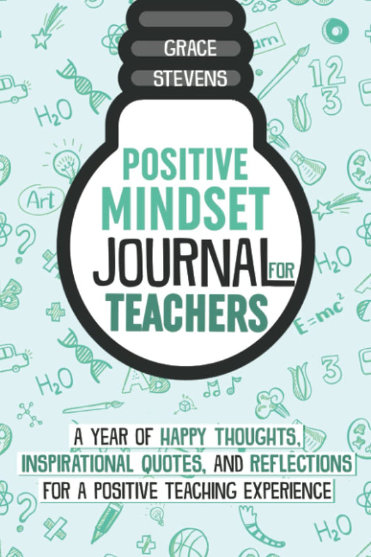 Positive Mindset Journal For Teachers: A Year of Happy Thoughts, Inspirational Quotes, and Reflections for a Positive Teaching Experience (Teacher Gif