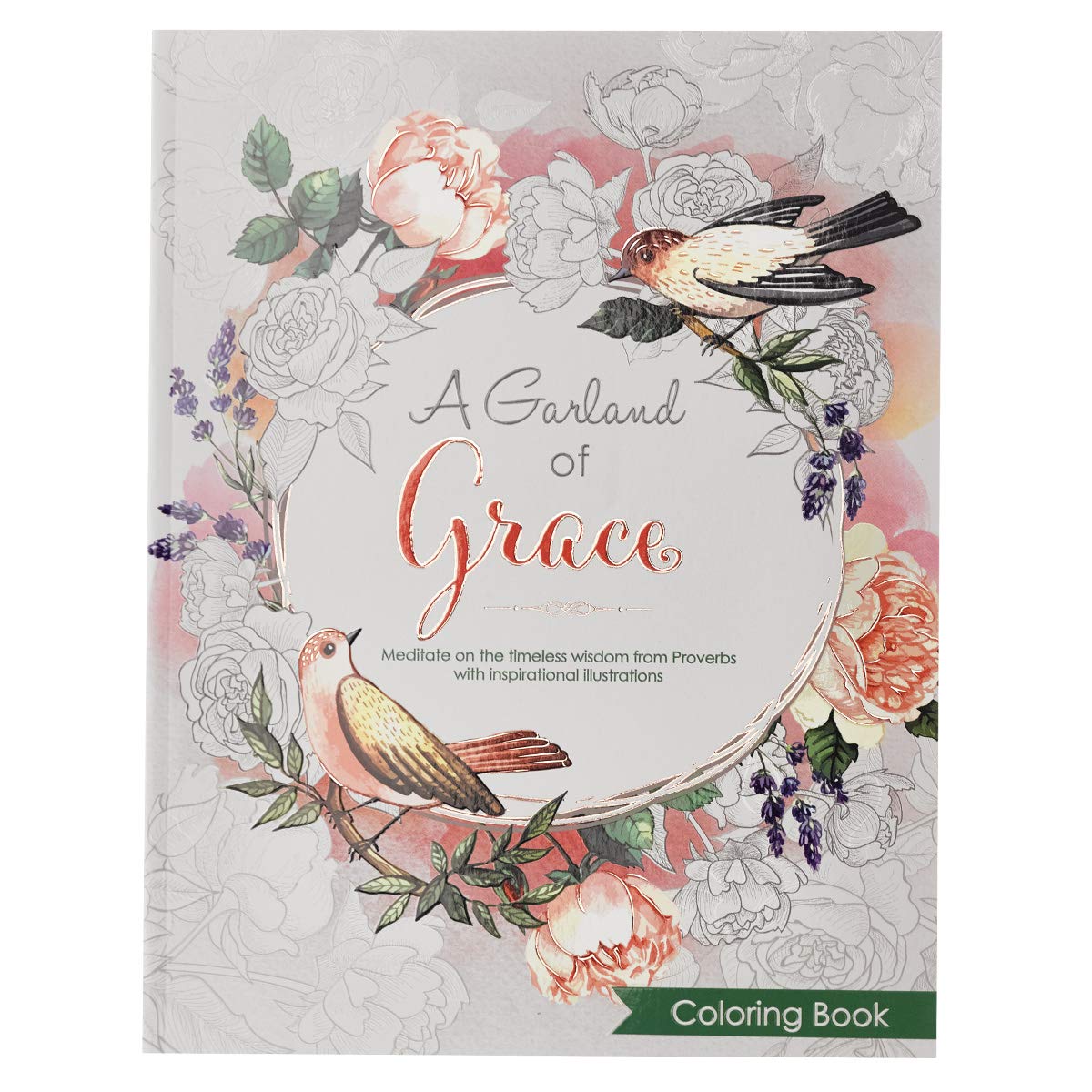 A Garland of Grace: An Inspirational Adult and Teen Coloring Book - Meditate on the Timeless Wisdom of Scripture from Proverbs with Inspirational Illu