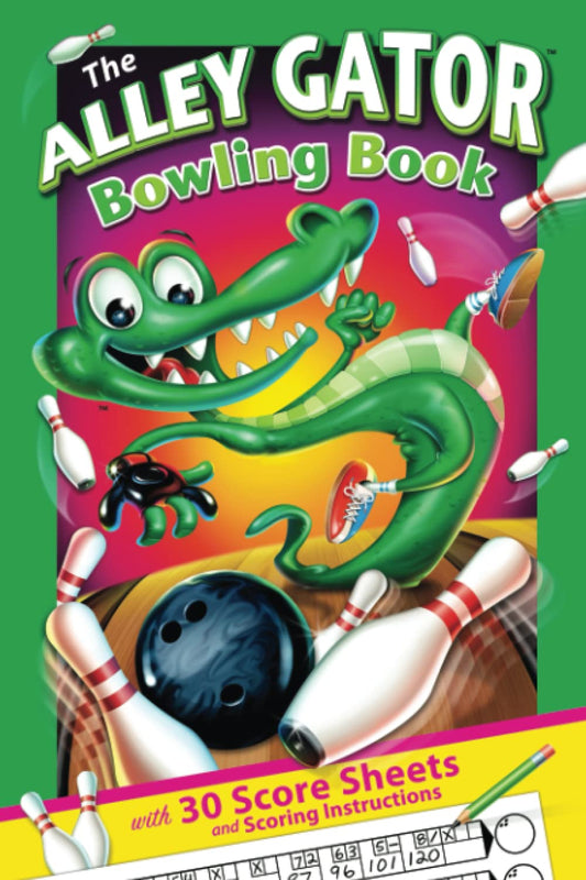 The Alley Gator Bowling Book: With 30 Score Sheets and Scoring Instructions