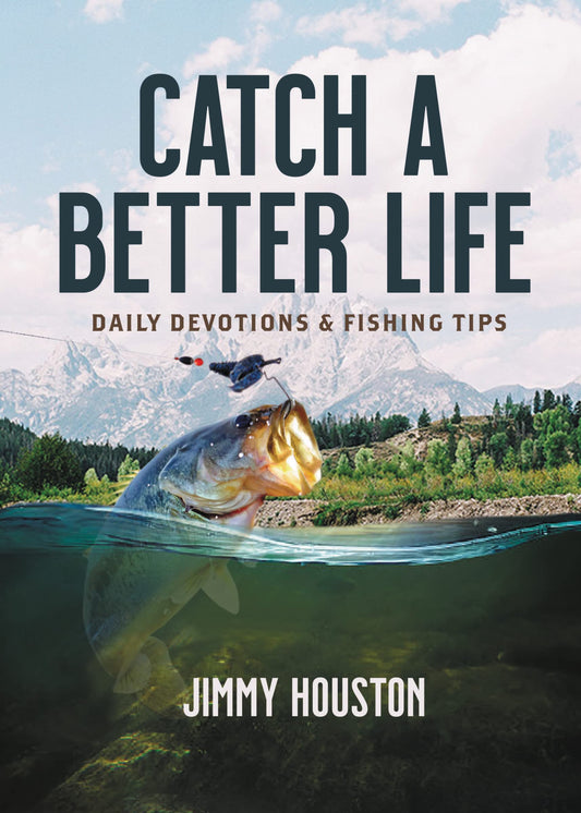 Catch a Better Life: (A 365-Day Devotional) - The Perfect Christian Gift for Men and Women Who Love to Fish
