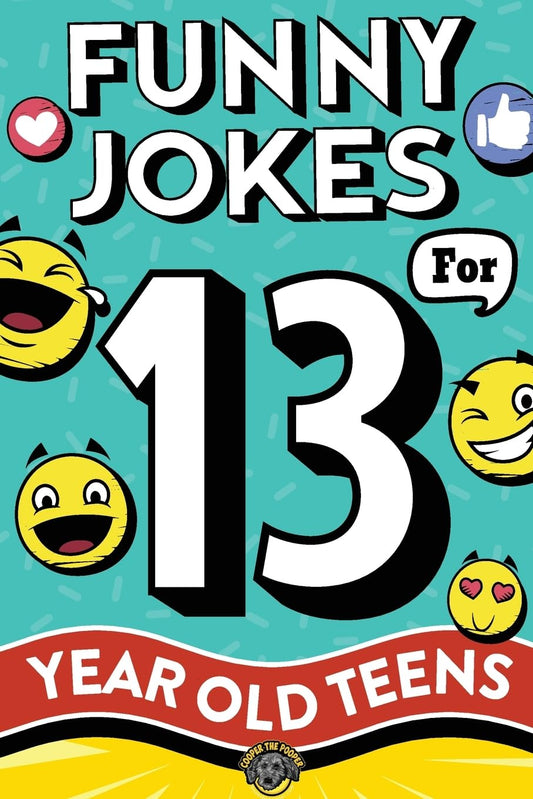 Funny Jokes for 13 Year Old Teens: The Ultimate Q&A, One-Liner, Dad, Knock-Knock, Riddle, and Tongue Twister Collection! Hilarious and Silly Humor for