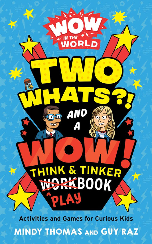Wow in the World: Two Whats?! and a Wow! Think & Tinker Playbook: Activities and