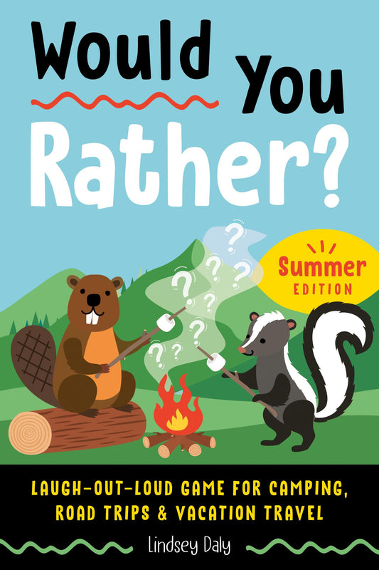 Would You Rather? Summer Edition: Laugh-Out-Loud Game for Camping, Road Trips, a