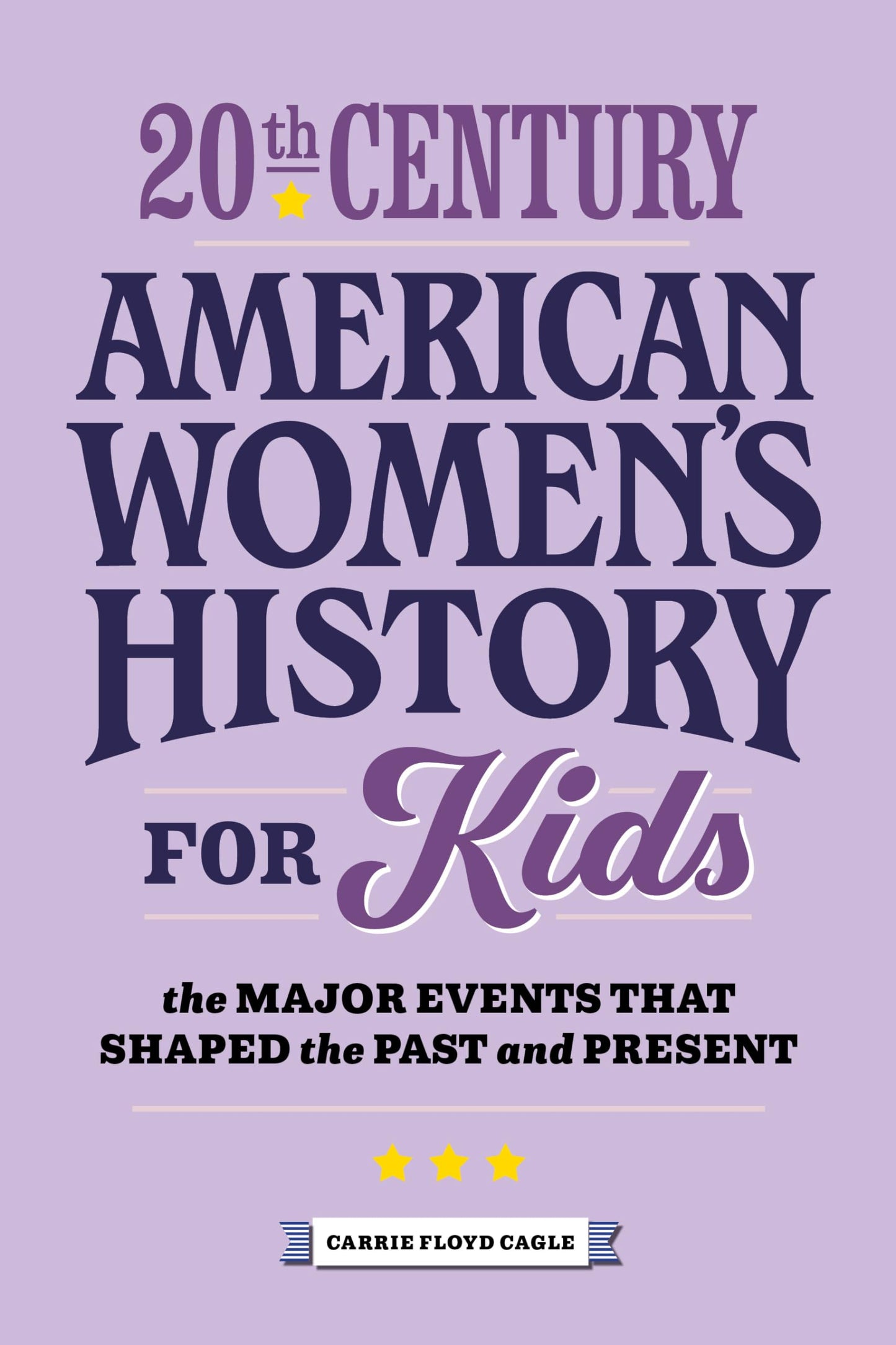 20th Century American Women's History for Kids: The Major Events That Shaped the Past and Present