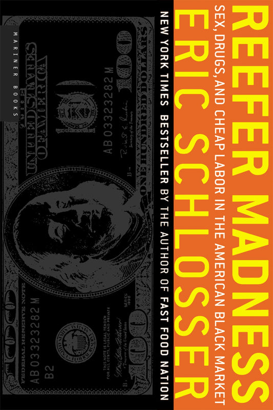 Reefer Madness: Sex, Drugs, and Cheap Labor in the American Black Market