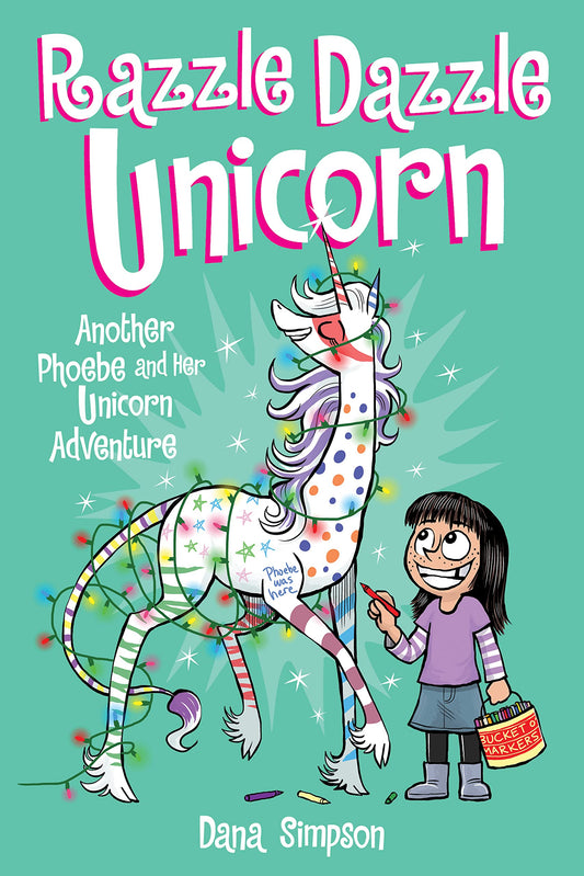 Razzle Dazzle Unicorn: Another Phoebe and Her Unicorn Adventure Volume 4