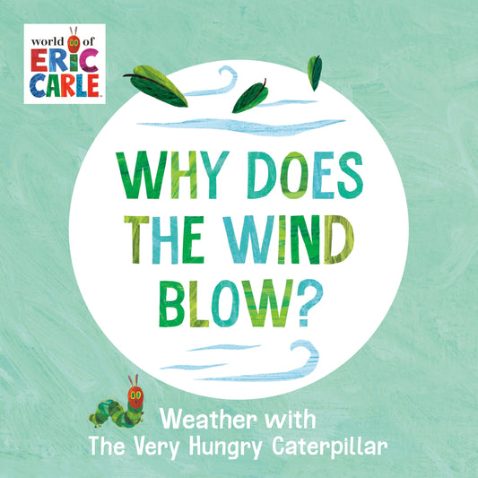 Why Does the Wind Blow?: Weather with The Very Hungry Caterpillar