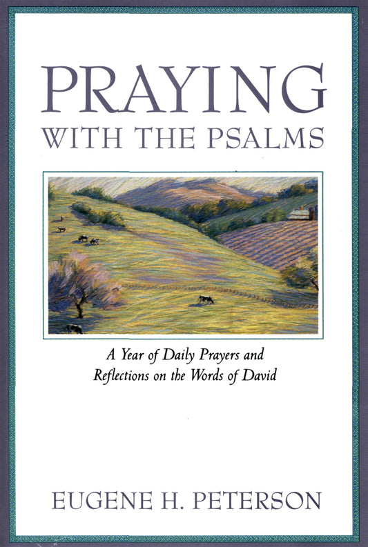 Praying with the Psalms: A Year of Daily Prayers and Reflections on the Words of David