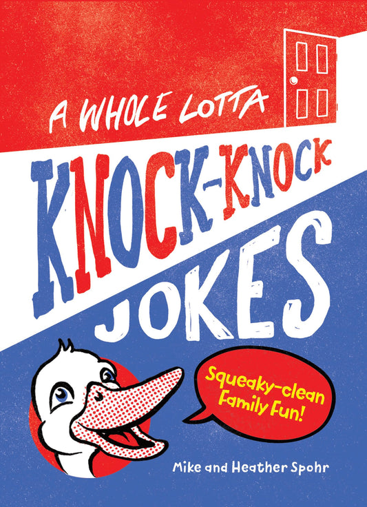 A Whole Lotta Knock-Knock Jokes: Squeaky-Clean Family Fun