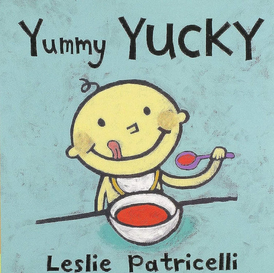 Yummy Yucky: (An Eating Habits Concept Book of Opposite Tastes and Textures for
