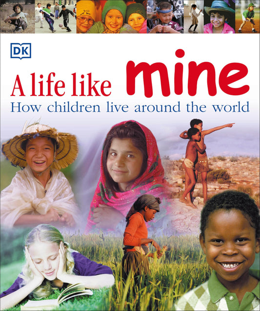 A Life Like Mine: How Children Live Around the World