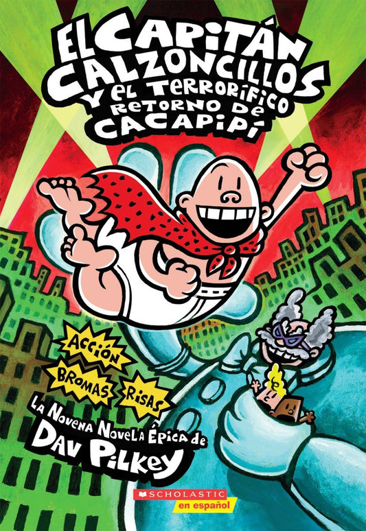 Capitán Calzoncillos Y El Terrorífico Retorno de Cacapipí (Captain Underpants #9): Volume 9