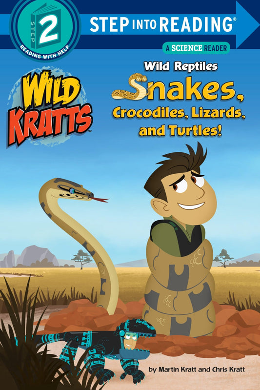 Wild Reptiles: Snakes, Crocodiles, Lizards, and Turtles (Wild Kratts) (Step into