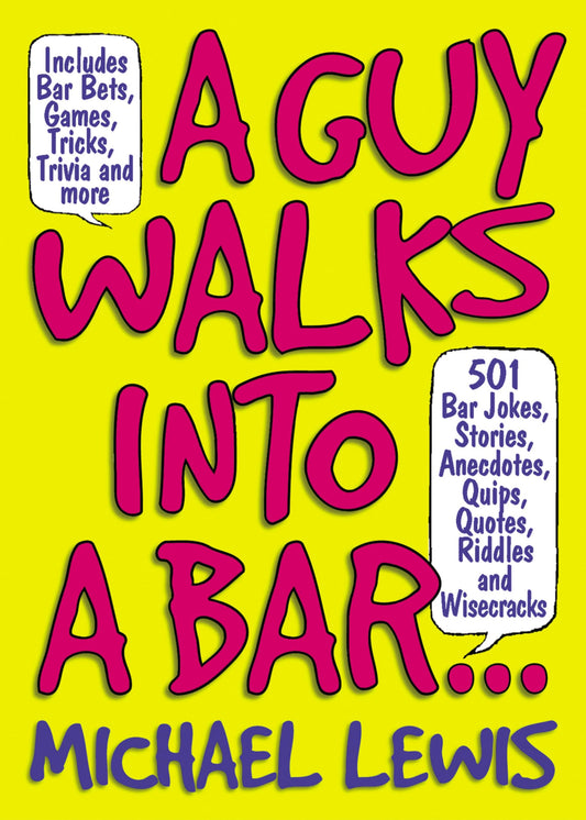 A Guy Walks Into a Bar...: 501 Bar Jokes, Stories, Anecdotes, Quips, Quotes, Riddles, and Wisecracks