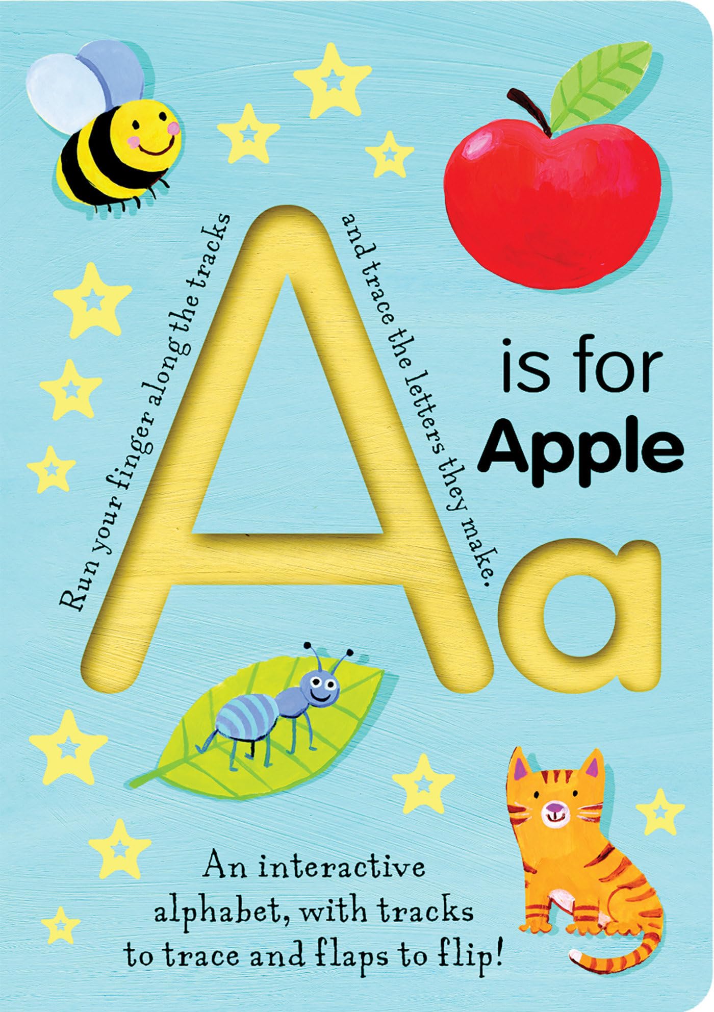 A is for Apple: An Interactive Alphabet with Tracks to Trace and Flaps to Flip!