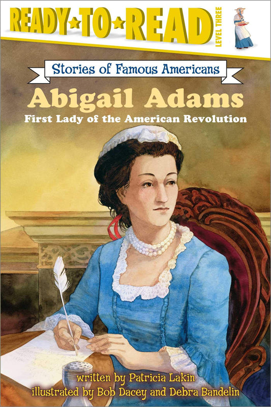 Abigail Adams: First Lady of the American Revolution (Ready-to-Read Level 3) (Re