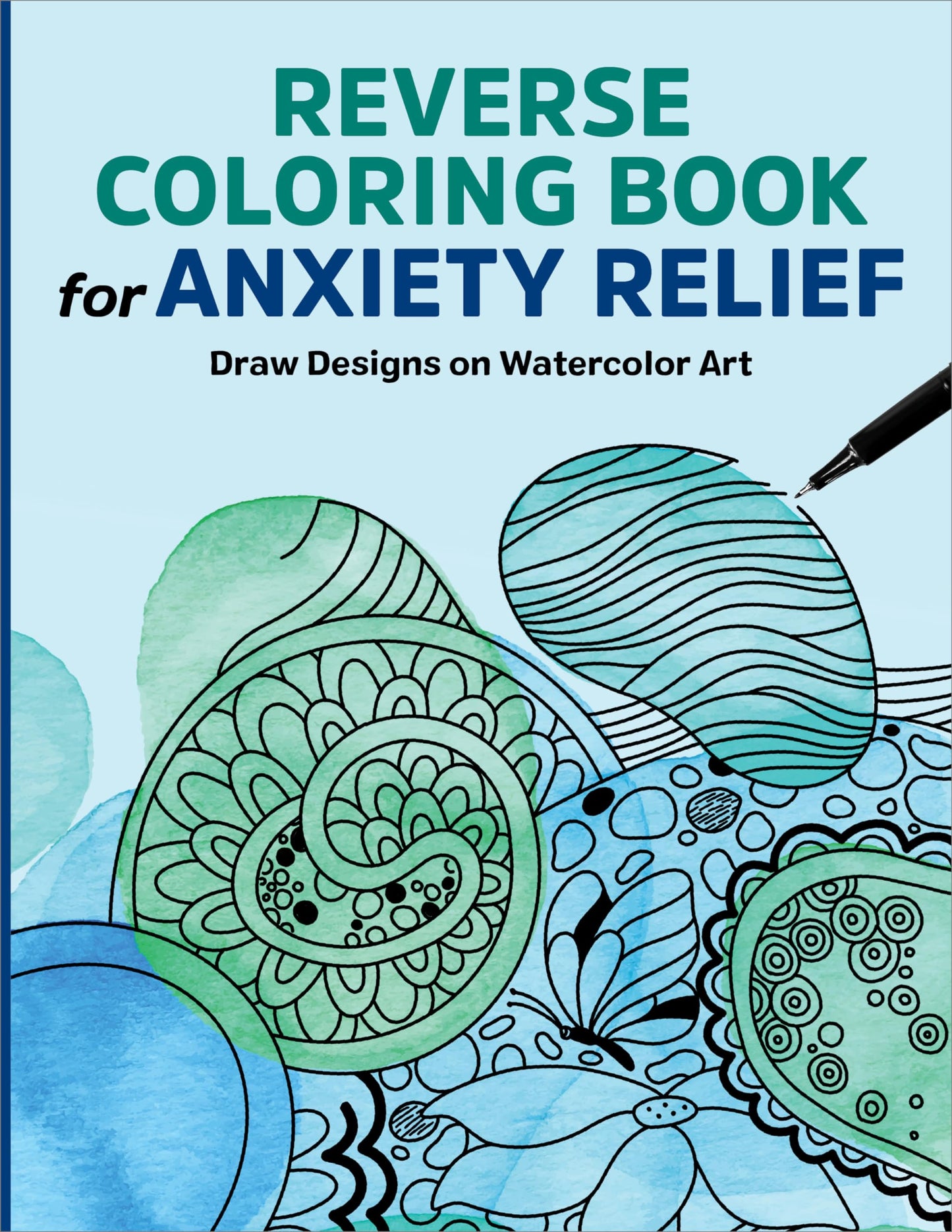 Reverse Coloring Book for Anxiety Relief: Draw Designs on Watercolor Art