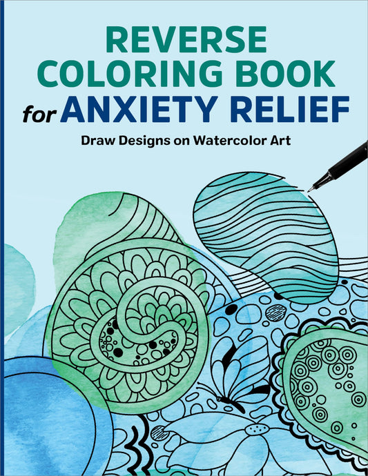 Reverse Coloring Book for Anxiety Relief: Draw Designs on Watercolor Art