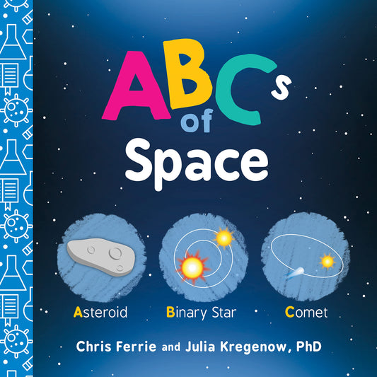 ABCs of Space: Explore Astronomy, Space, and our Solar System with this Essentia