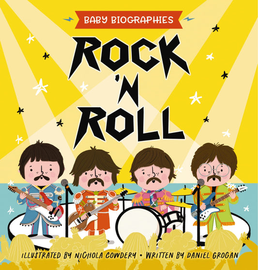 Rock and Roll - Baby Biographies: A Baby's Introduction to the 24 Greatest Rock Bands of All Time!
