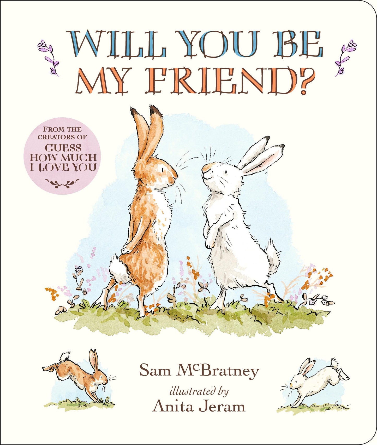 Will You Be My Friend? Padded Board Book: (Discover Little Nutbrown Hare's New F