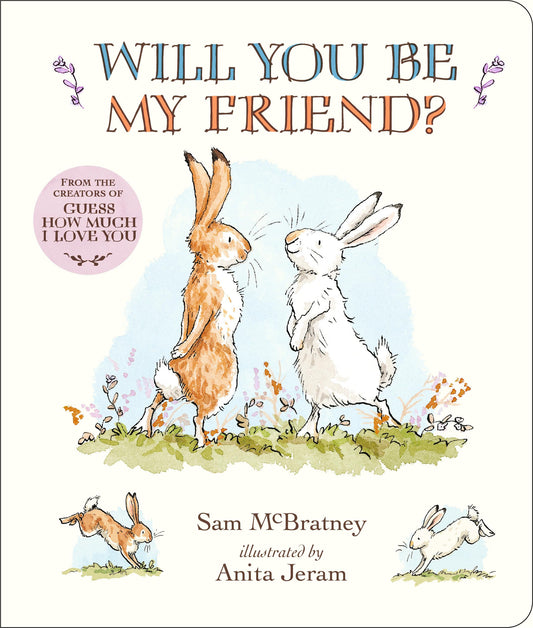 Will You Be My Friend? Padded Board Book: (Discover Little Nutbrown Hare's New F