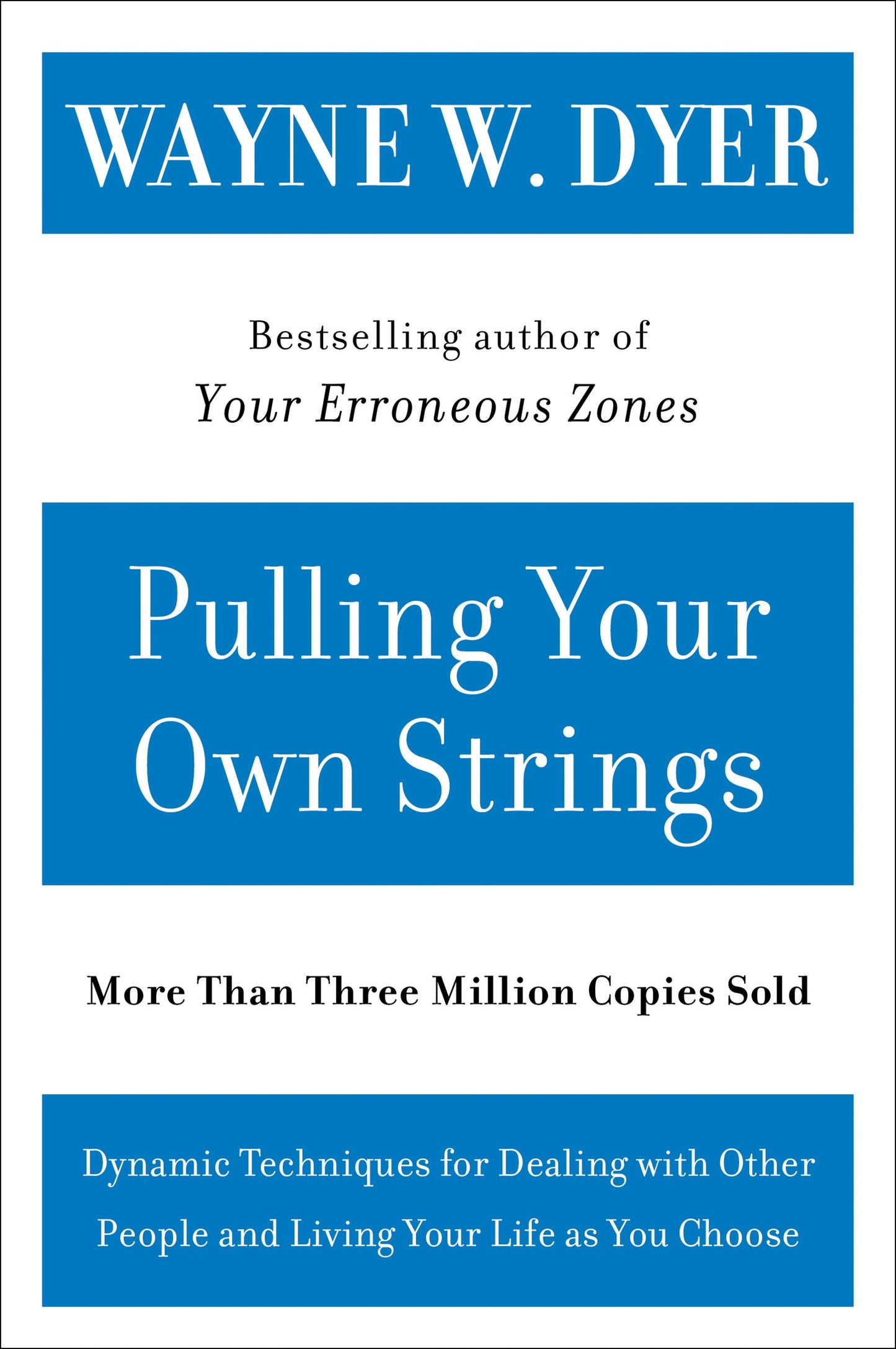 Pulling Your Own Strings: Dynamic Techniques for Dealing with Other People and Living Your Life as You Choose