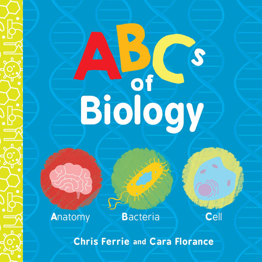 ABCs of Biology: An ABC Board Book of First Biology Words from the #1 Science Au