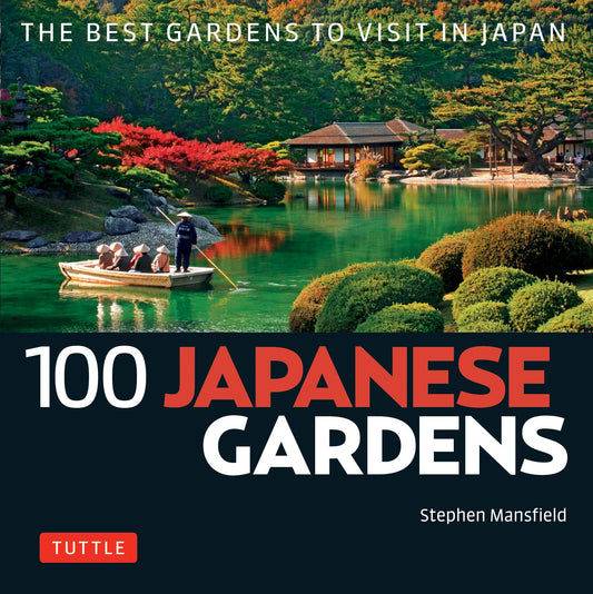 100 Japanese Gardens: The Best Gardens to Visit in Japan