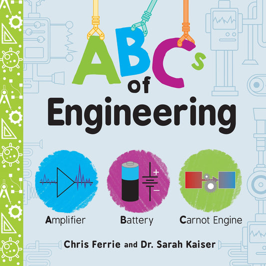 ABCs of Engineering: The Essential STEM Board Book of First Engineering Words fo
