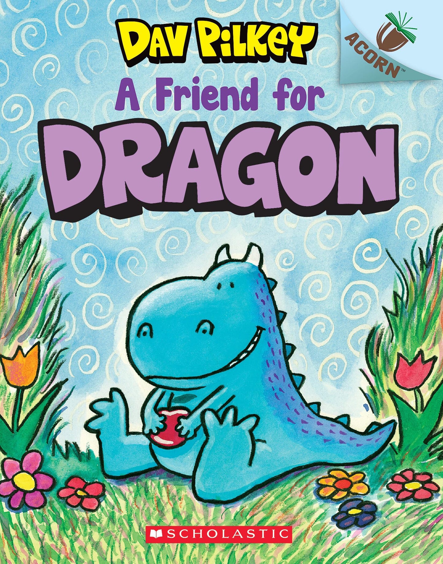 A Friend for Dragon: An Acorn Book (Dragon #1): From the Creator of Dog Man: Volume 1