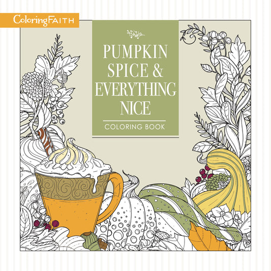 Pumpkin Spice and Everything Nice Coloring Book: Celebrate the Joys of Autumn