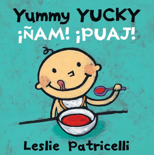 Yummy Yucky/Â¡Ã‘am! Â¡Puaj!: (A Bilingual Spanish-English Eating Habits Concept Boo