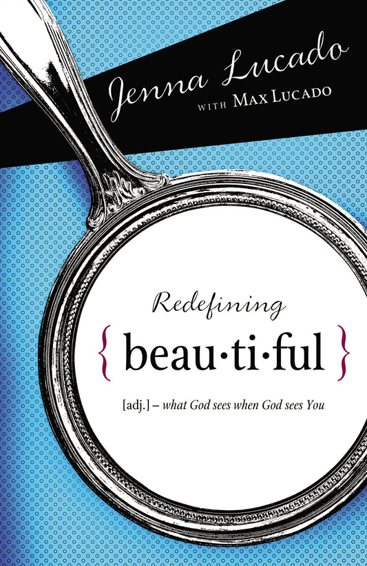 Redefining Beautiful: What God Sees When God Sees You