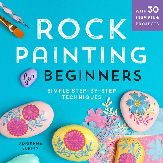 Rock Painting for Beginners: Simple Step-By-Step Techniques