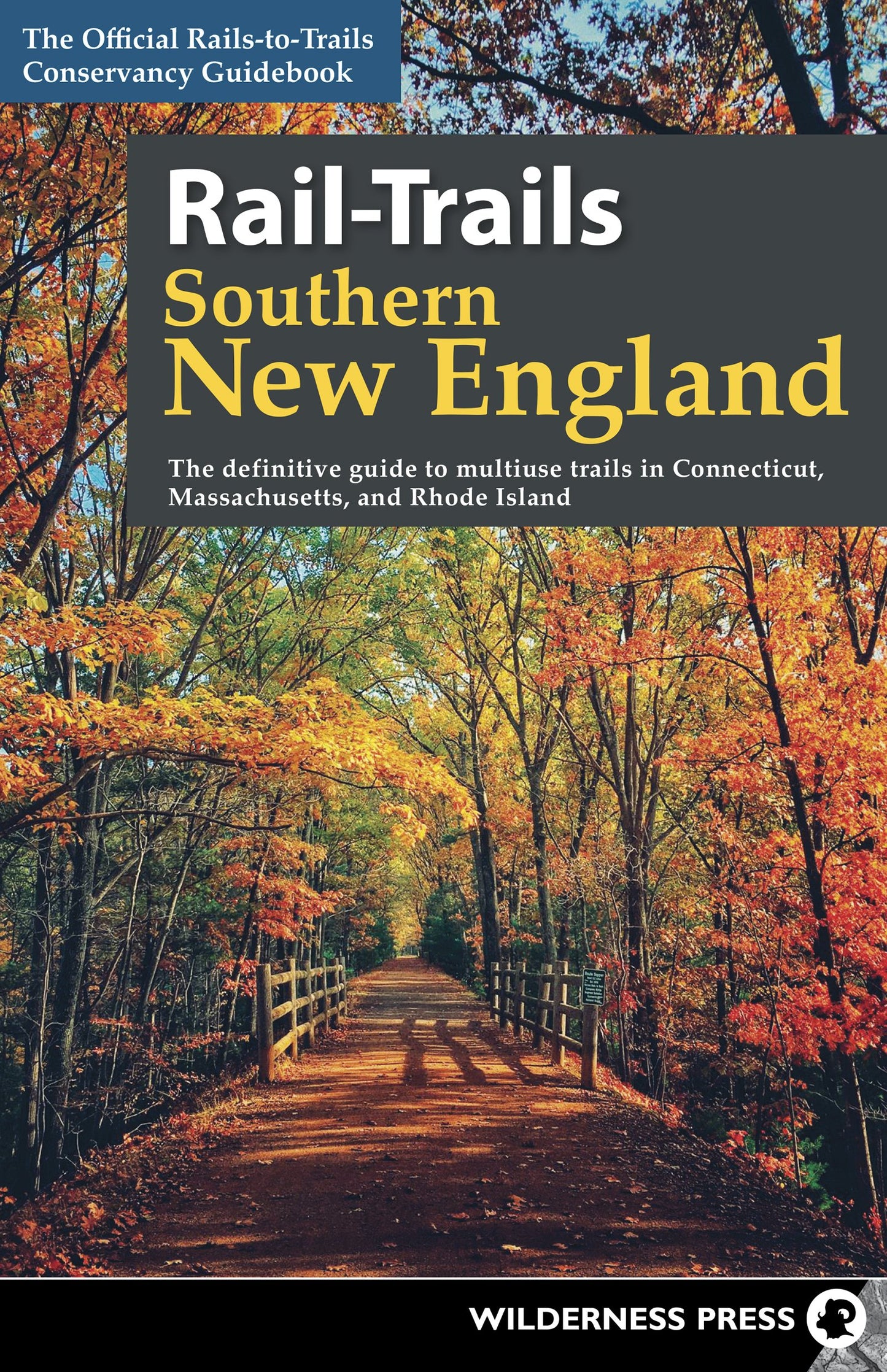 Rail-Trails Southern New England: The Definitive Guide to Multiuse Trails in Connecticut, Massachusetts, and Rhode Island